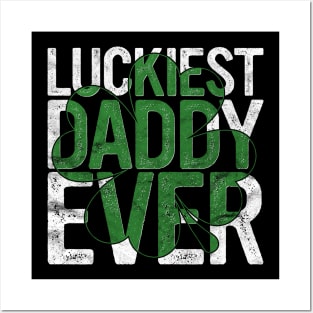 Luckiest Daddy Ever Gift Irish Father Dad St Patricks Day Posters and Art